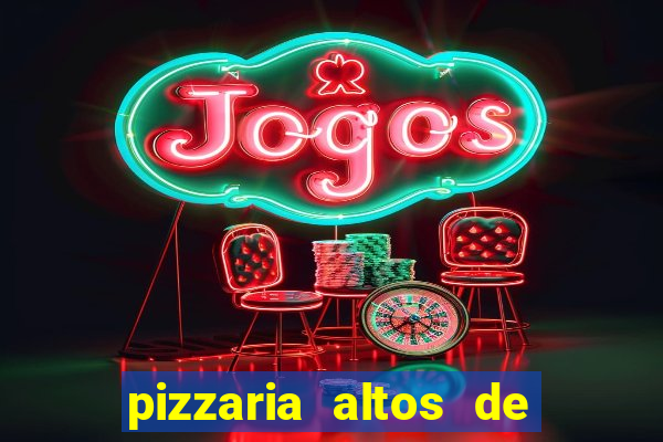 pizzaria altos de santana sjc